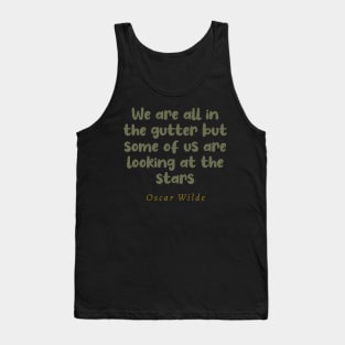 We Are All In The Gutter But Some Of Us Are Looking At The Stars Tank Top